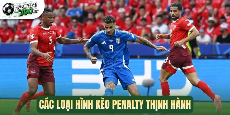 Các loại hình kèo penalty thịnh hành
