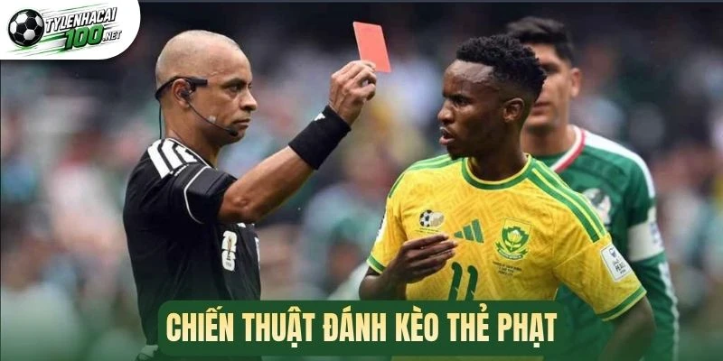 Chiến thuật đánh kèo thẻ phạt