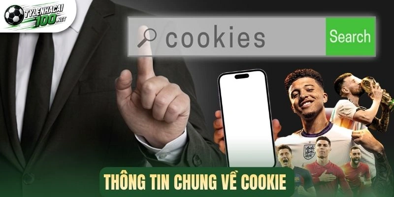 Cookie - Nâng Cao Tốc Độ Tiếp Cận Kèo Và Tăng Độ Chính Xác 1 Thông tin chung về cookie