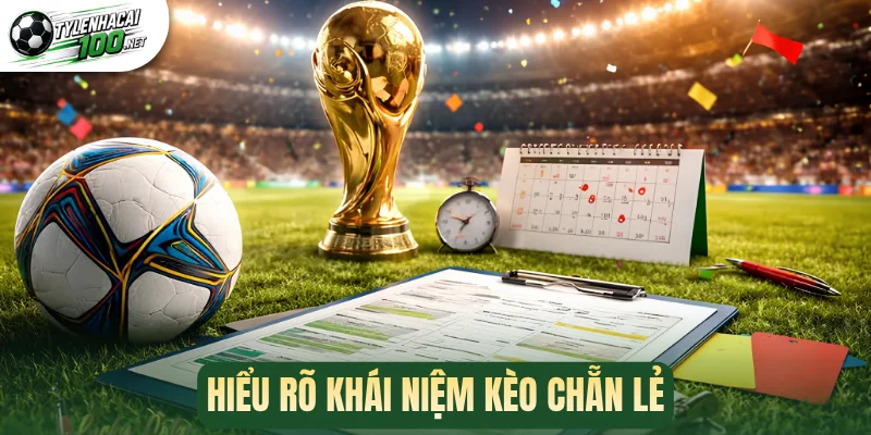 Hiểu rõ khái niệm kèo chẵn lẻ
