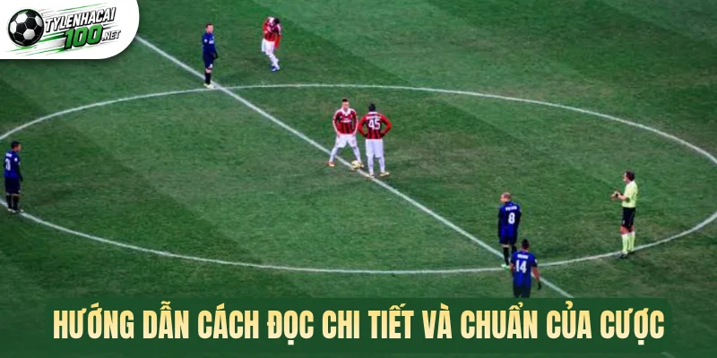 Kèo Giao Bóng Trước - Cách Bắt Cược Thơm Ngay Đầu Trận 2 Hướng dẫn cách đọc chi tiết và chuẩn của cược