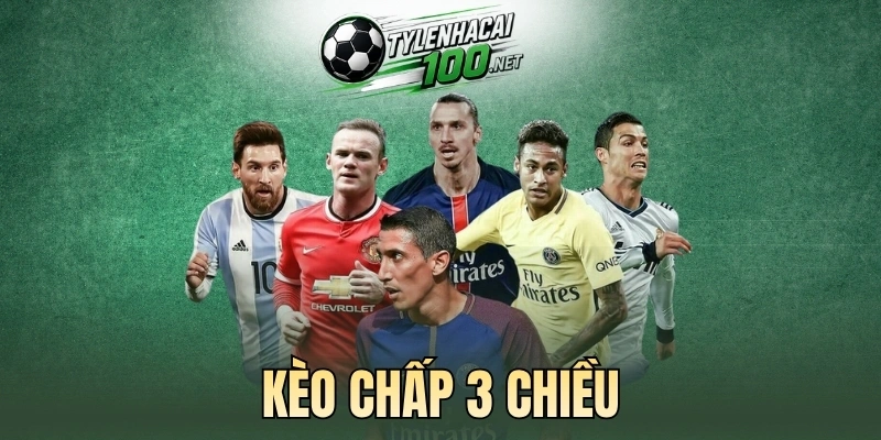 Kinh nghiệm chốt kèo chấp 3 chiều