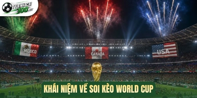 Khái niệm về soi kèo World Cup