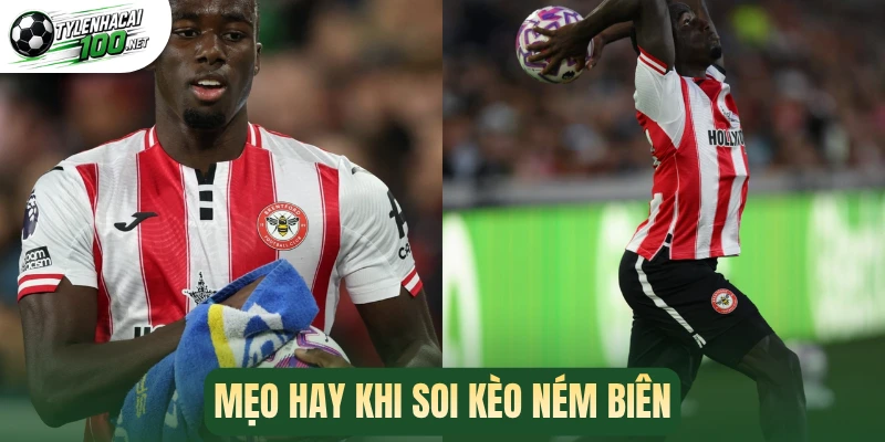 Kèo Ném Biên - Bí Kíp Soi Kèo Cực Chuẩn, Ăn Tiền Lời Cao 3 Mẹo hay khi soi kèo ném biên