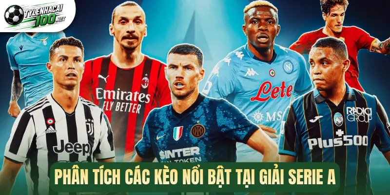 Soi Kèo Serie A - Tổng Hợp Tỷ Lệ Và Dự Đoán Đáng Chú Ý 2 Phân tích các kèo nổi bật tại giải Serie A