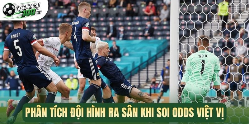 Phân tích đội hình ra sân khi soi odds việt vị