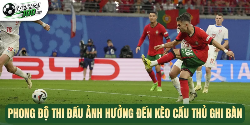 Phong độ thi đấu ảnh hưởng đến kèo cầu thủ ghi bàn