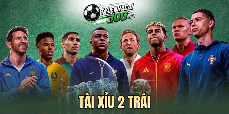 Kinh nghiệm cược kèo tài xỉu 2 trái