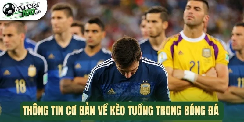 Thông tin cơ bản về kèo tuồng trong bóng đá 