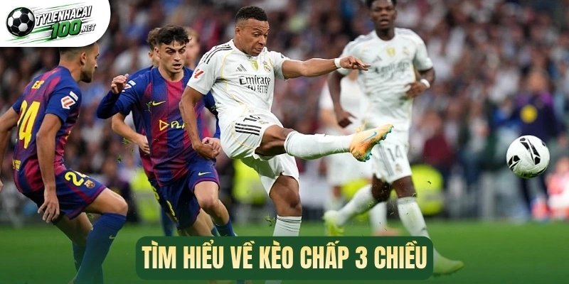 Tìm hiểu về kèo chấp 3 chiều