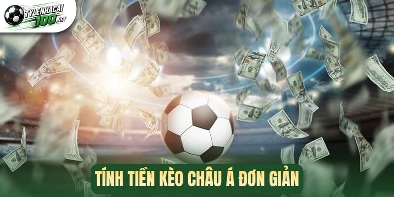 Tính tiền kèo châu Á đơn giản