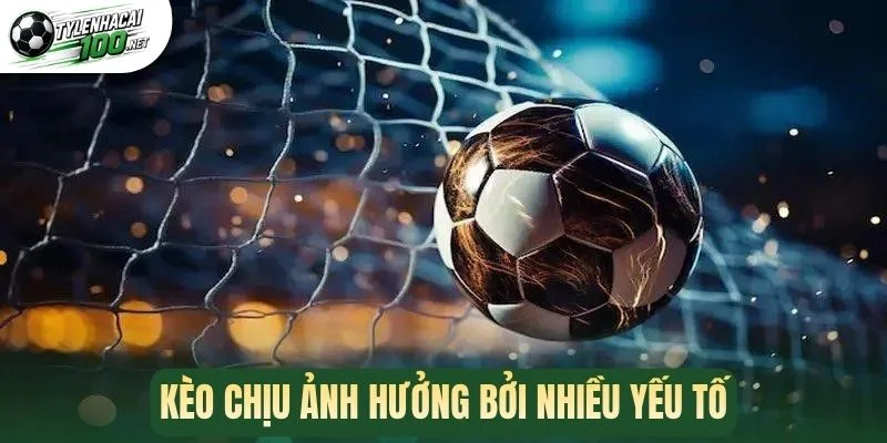 Kèo Tài Xỉu 3 Chiều - Mẹo Chốt Cửa Cược Hot Theo Cao Thủ 2 Kèo chịu ảnh hưởng bởi nhiều yếu tố