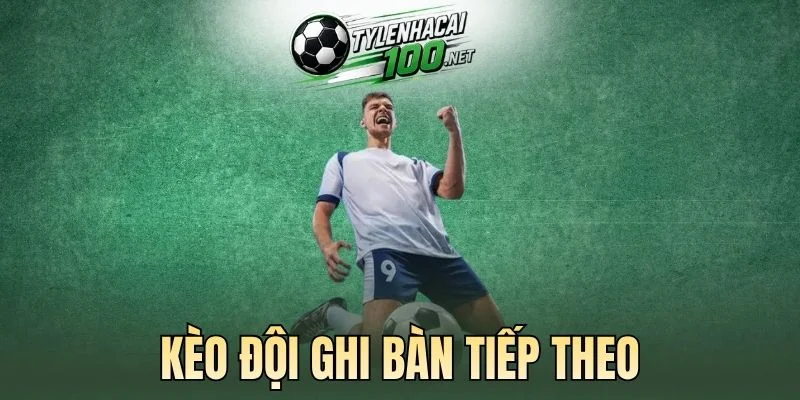 Kèo đội ghi bàn tiếp theo bị ảnh hưởng bởi chiến thuật