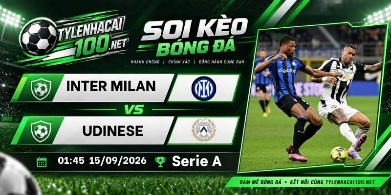 Tỷ lệ kèo nhà cái Inter Milan vs Udinese - Serie A, 15/09/2026